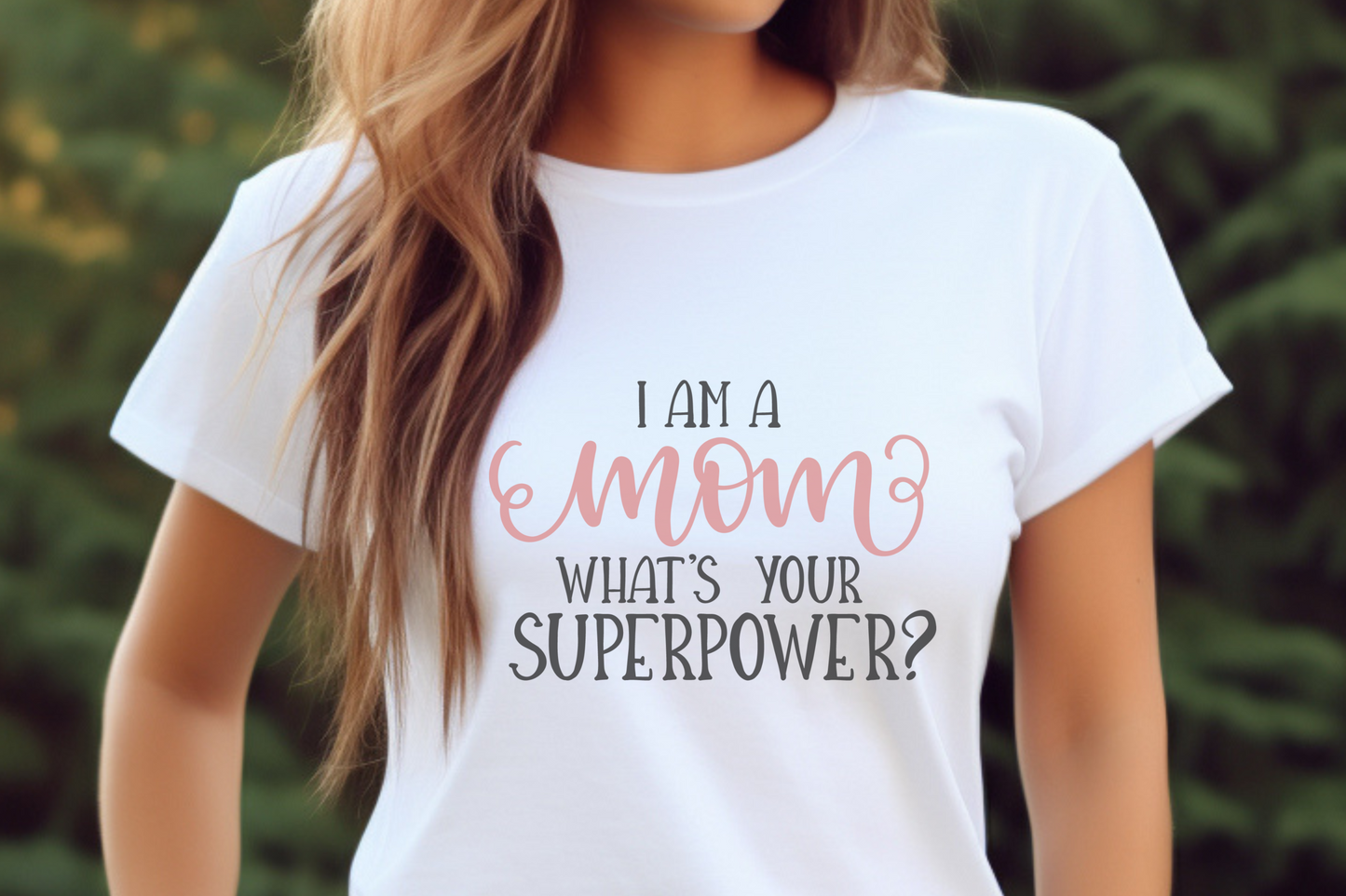 I'm a Mom What's Your Superpower? T-Shirt, Mother's Day Gift for Mom, Funny Mom Tee, Perfect Mom Apparel