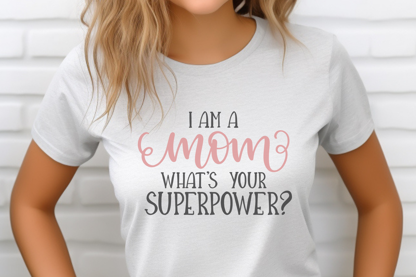 I'm a Mom What's Your Superpower? T-Shirt, Mother's Day Gift for Mom, Funny Mom Tee, Perfect Mom Apparel