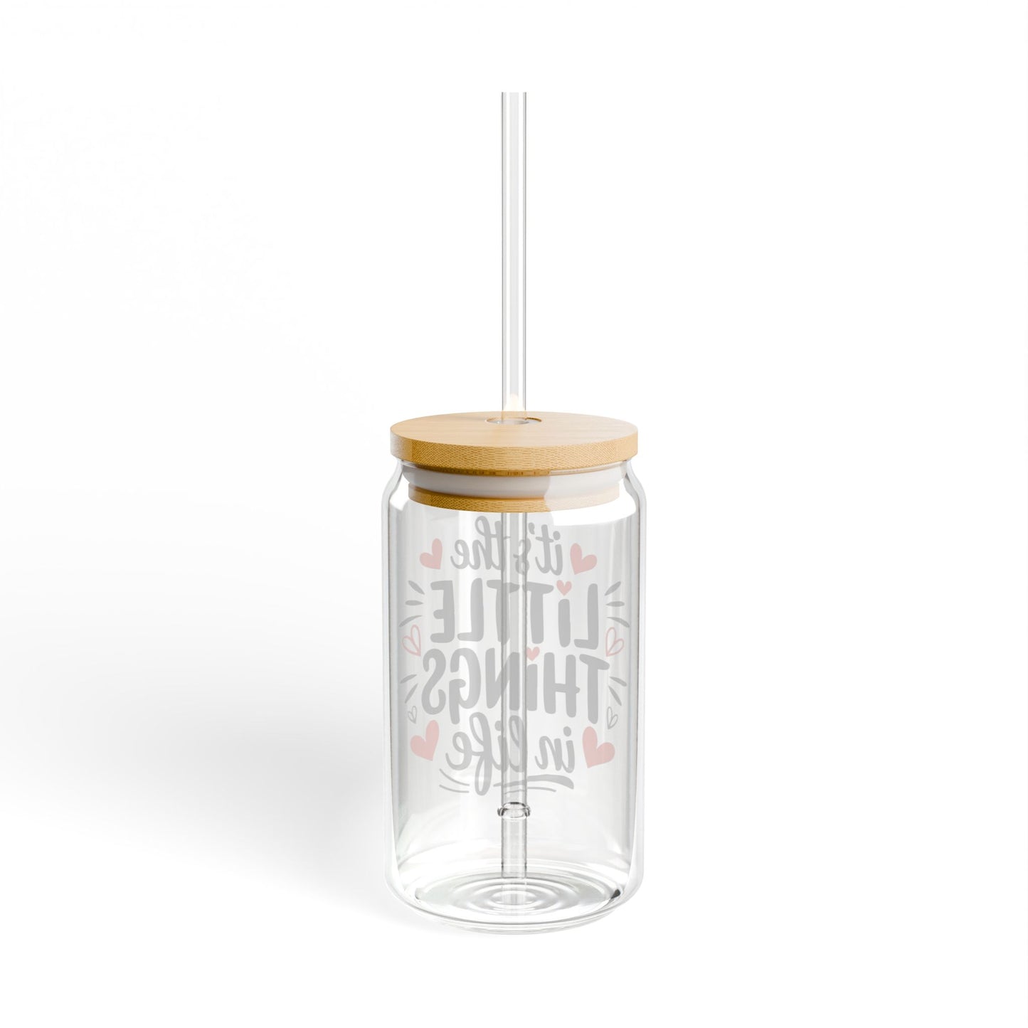 It´s Little Things in Life the Sipper Glass, 16oz